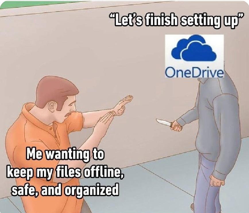a stupid meme of onedrive shivving a local drive user